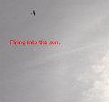 Flying into the sun
